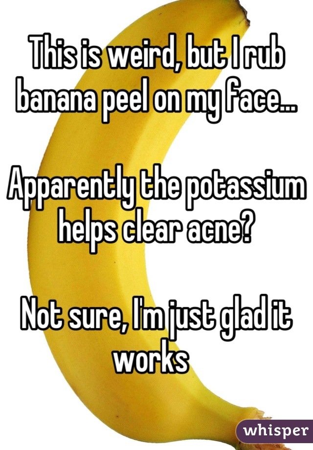 This is weird, but I rub banana peel on my face...

Apparently the potassium helps clear acne? 

Not sure, I'm just glad it works  