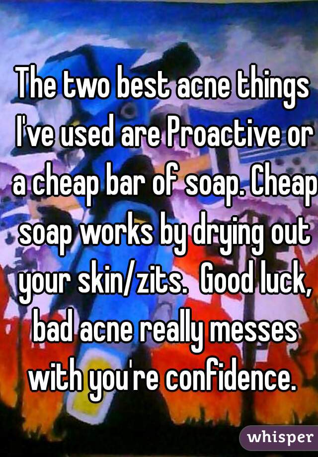 The two best acne things I've used are Proactive or a cheap bar of soap. Cheap soap works by drying out your skin/zits.  Good luck, bad acne really messes with you're confidence. 