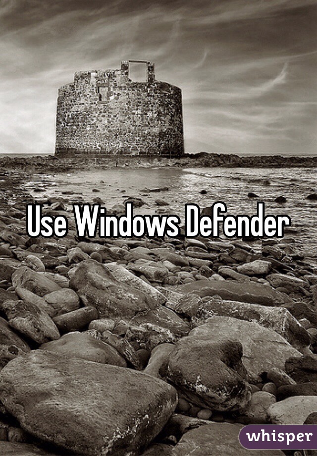 Use Windows Defender