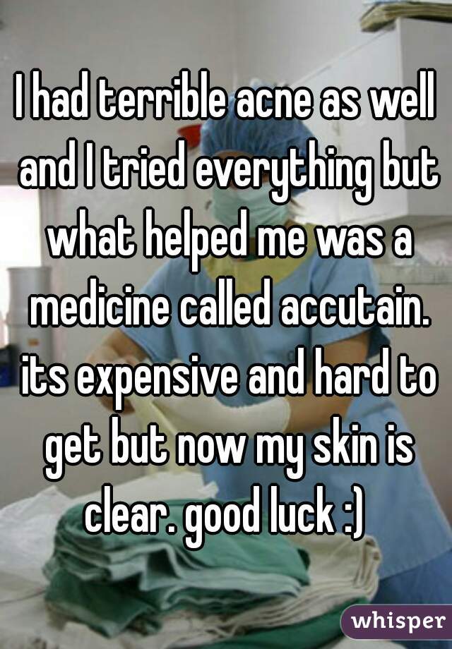 I had terrible acne as well and I tried everything but what helped me was a medicine called accutain. its expensive and hard to get but now my skin is clear. good luck :) 