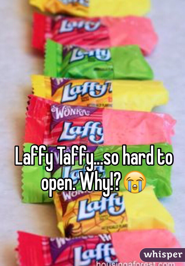 Laffy Taffy...so hard to open. Why!?😭