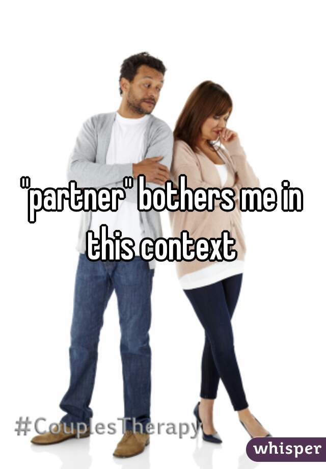 "partner" bothers me in this context 