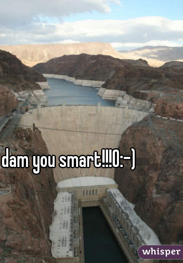 dam you smart!!!O:-) 