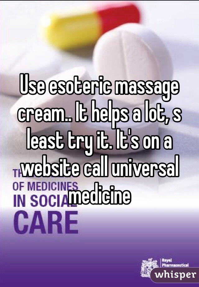 Use esoteric massage cream.. It helps a lot, s least try it. It's on a website call universal medicine 