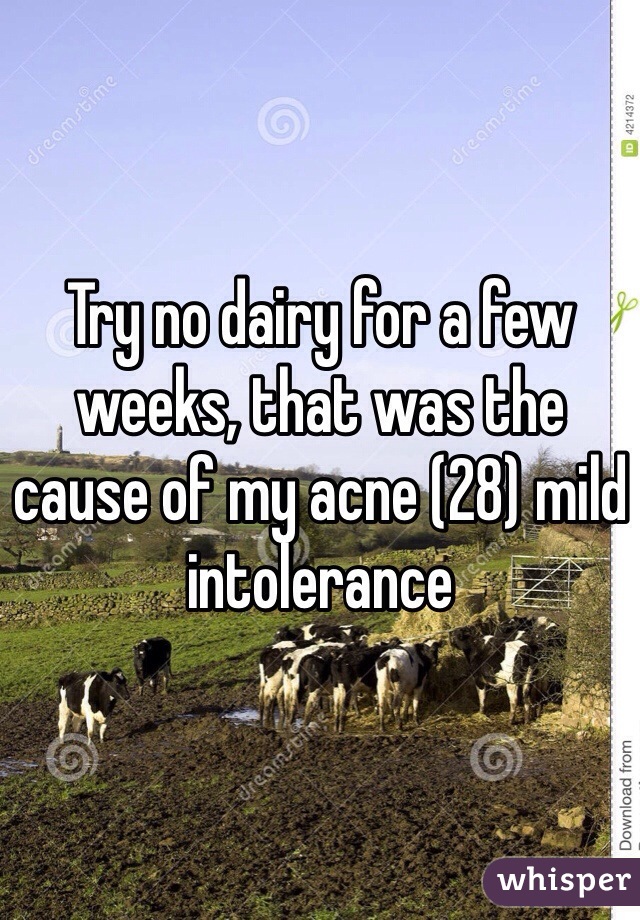 Try no dairy for a few weeks, that was the cause of my acne (28) mild intolerance 