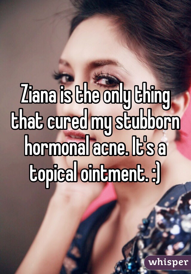 Ziana is the only thing that cured my stubborn hormonal acne. It's a topical ointment. :)