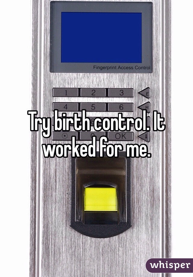 Try birth control. It worked for me.