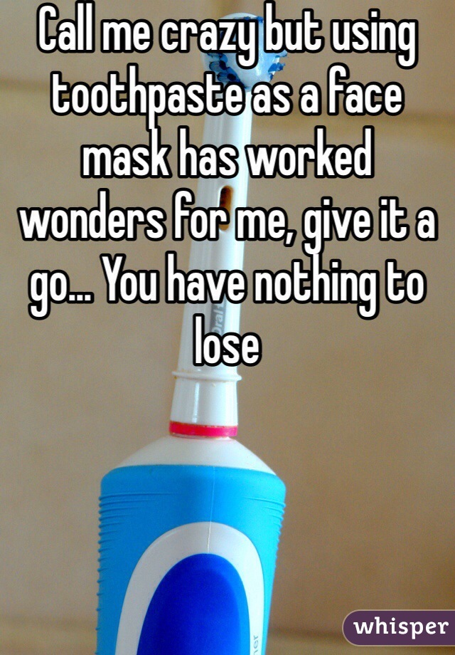 Call me crazy but using toothpaste as a face mask has worked wonders for me, give it a go... You have nothing to lose 