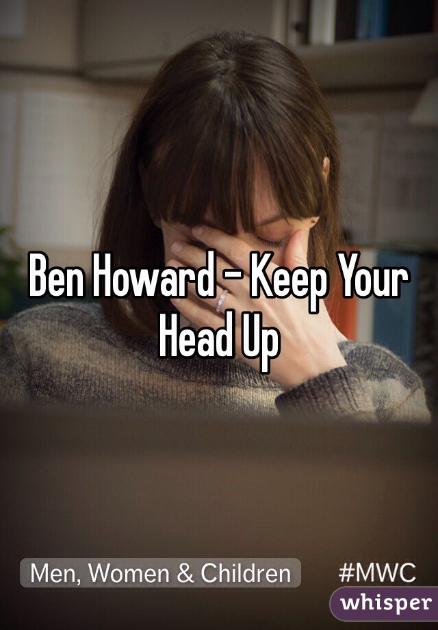 Ben Howard - Keep Your Head Up 