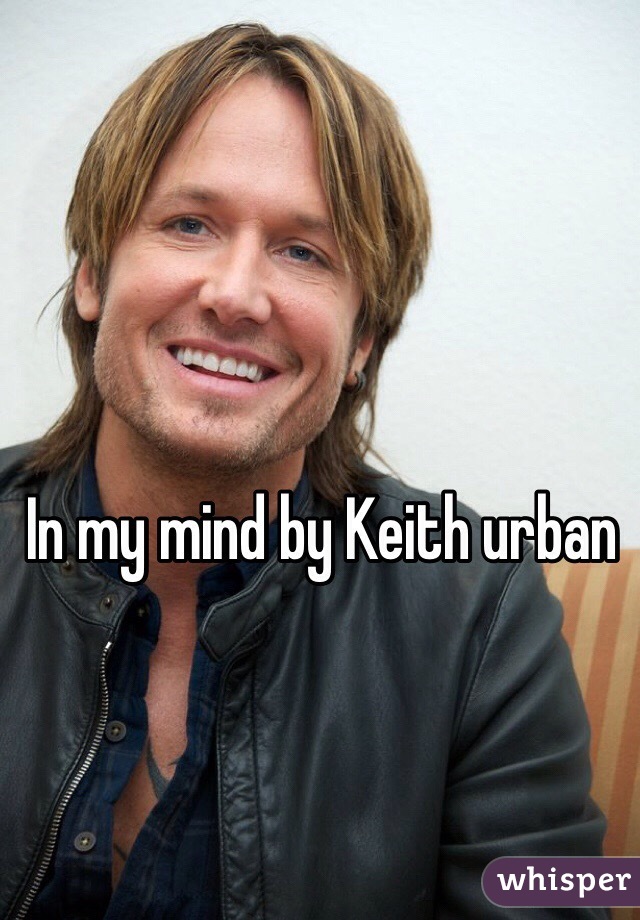 In my mind by Keith urban 