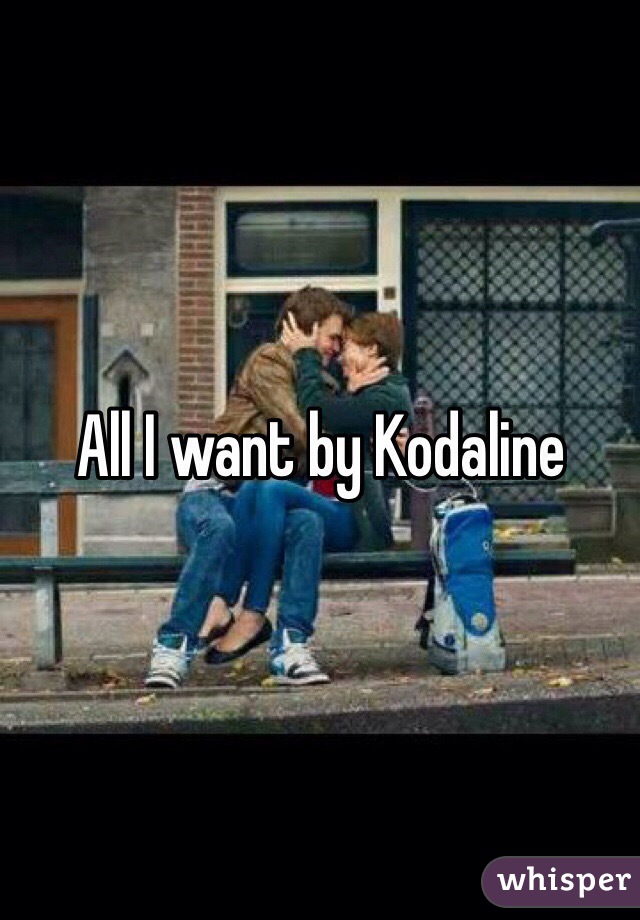 All I want by Kodaline