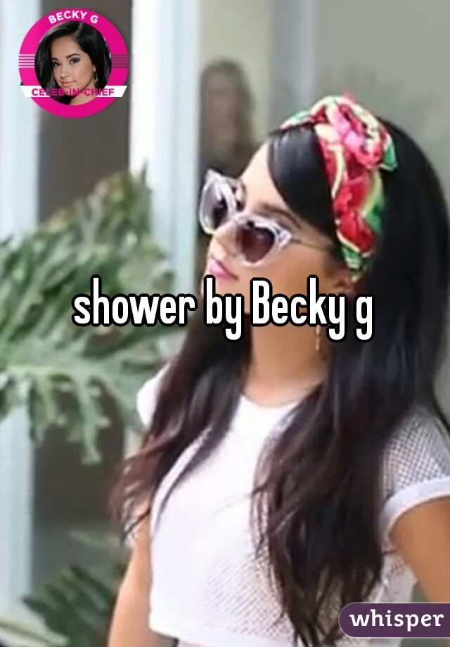 shower by Becky g