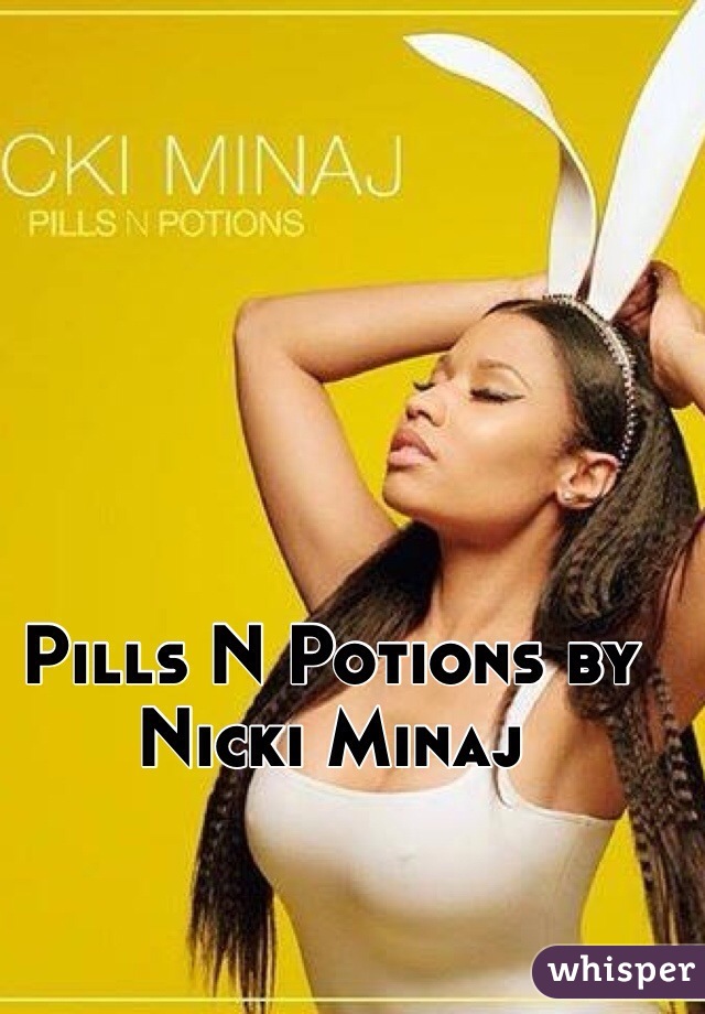 Pills N Potions by Nicki Minaj