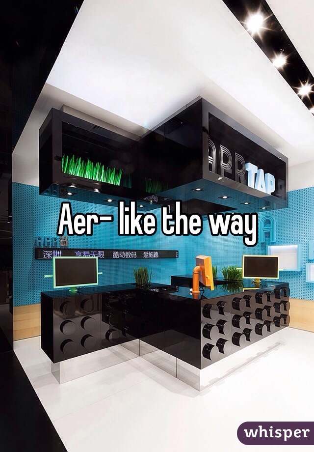 Aer- like the way