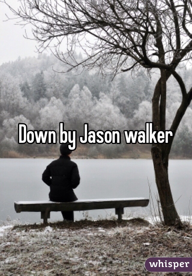 Down by Jason walker