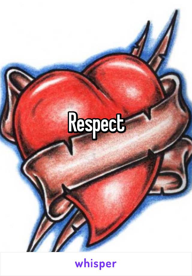Respect
