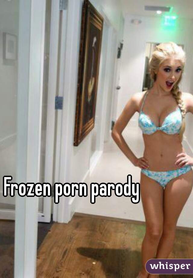 Frozen porn parody 