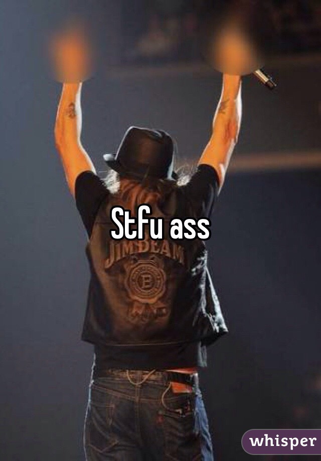 Stfu ass