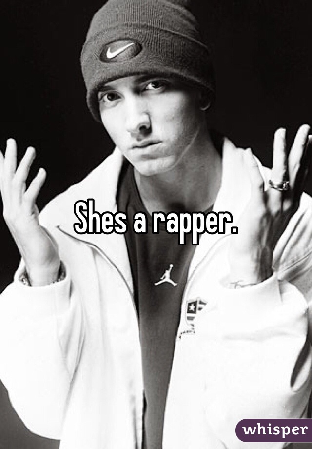 Shes a rapper. 