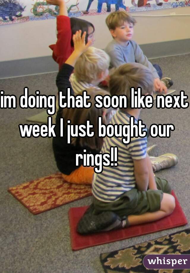 im doing that soon like next week I just bought our rings!!