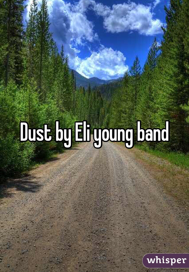 Dust by Eli young band 