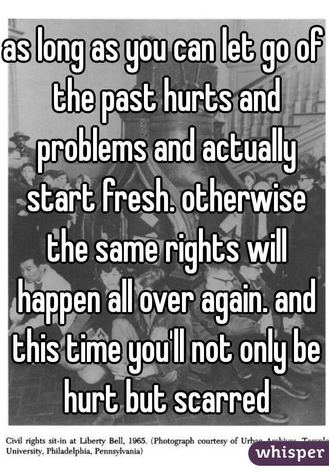 as long as you can let go of the past hurts and problems and actually start fresh. otherwise the same rights will happen all over again. and this time you'll not only be hurt but scarred