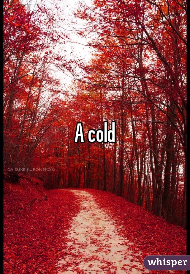 A cold 