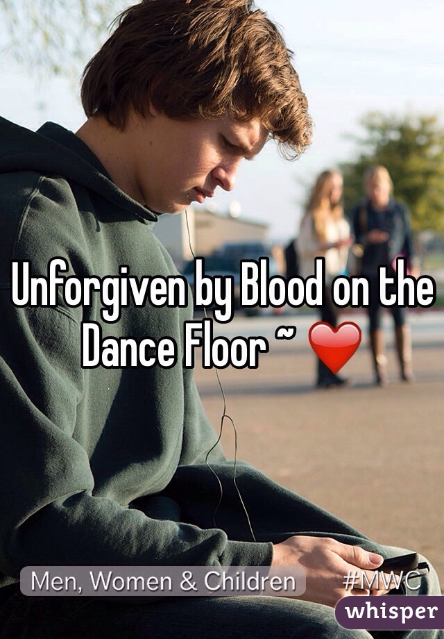 Unforgiven by Blood on the Dance Floor ~ ❤️