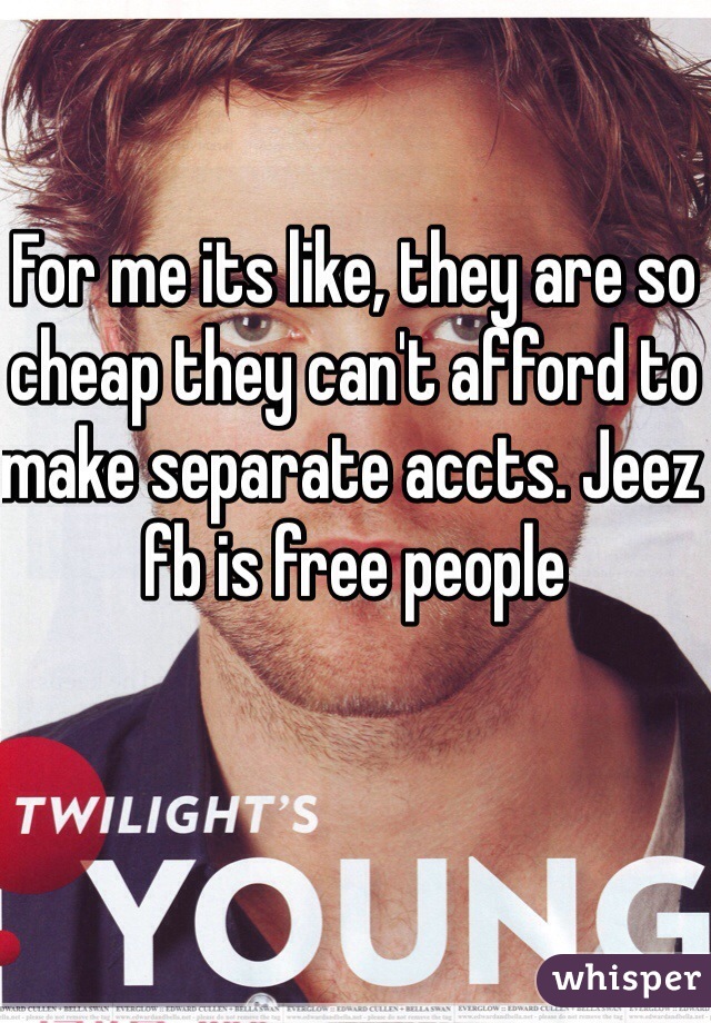 For me its like, they are so cheap they can't afford to make separate accts. Jeez fb is free people 