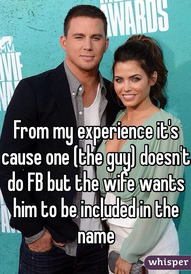 From my experience it's cause one (the guy) doesn't do FB but the wife wants him to be included in the name