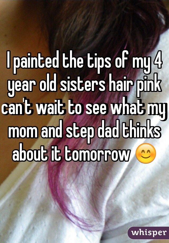 I painted the tips of my 4 year old sisters hair pink can't wait to see what my mom and step dad thinks about it tomorrow 😊 