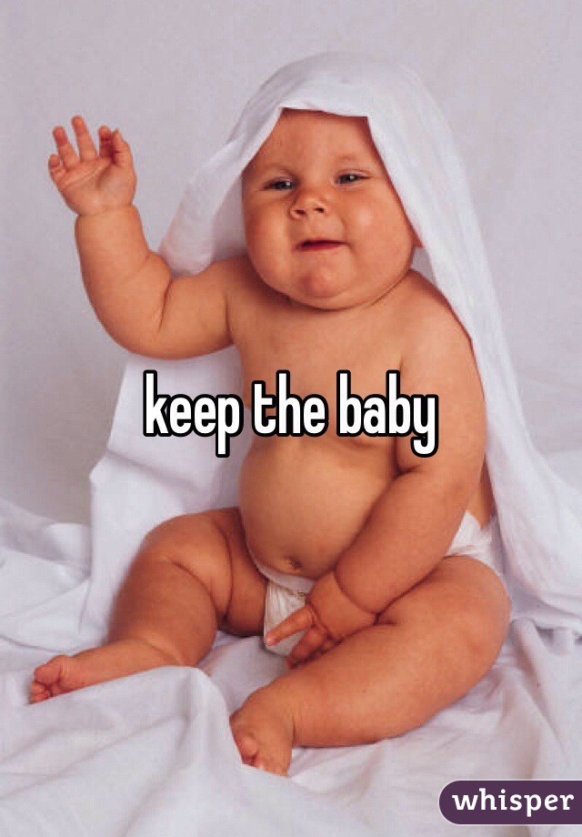 keep the baby 