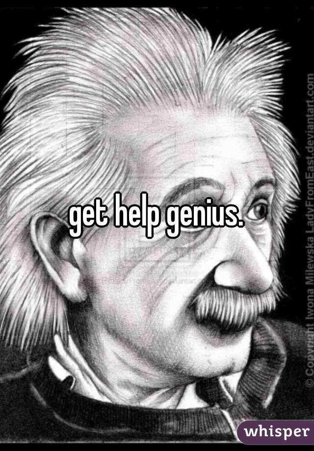 get help genius.