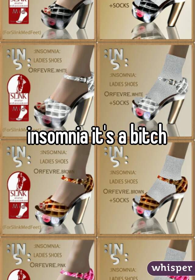 insomnia it's a bitch