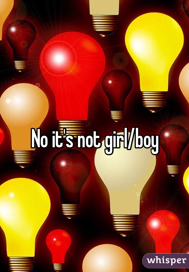 No it's not girl/boy
