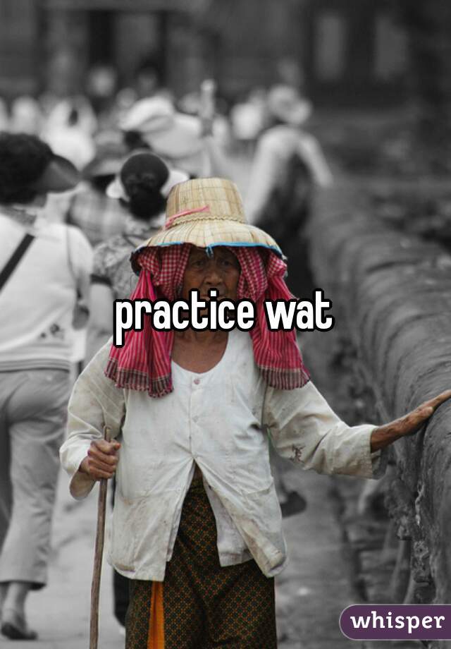 practice wat
