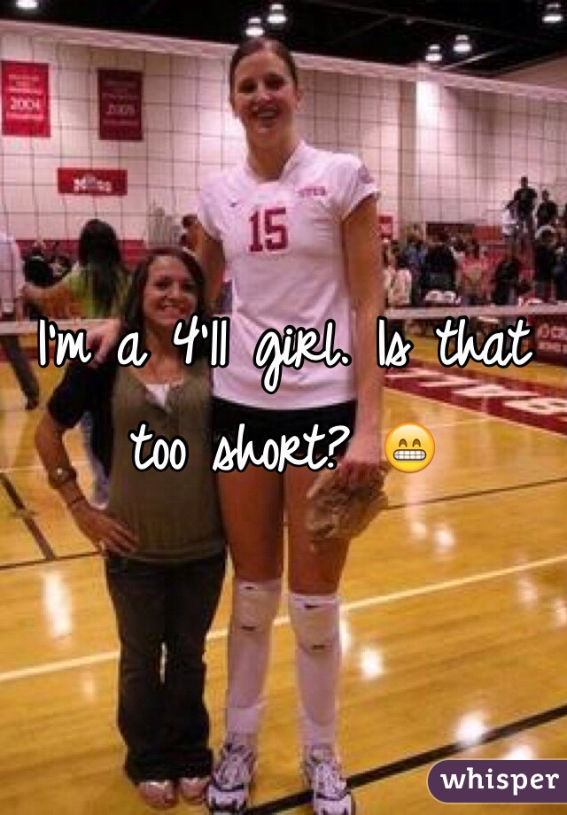I'm a 4'11 girl. Is that too short? 😁