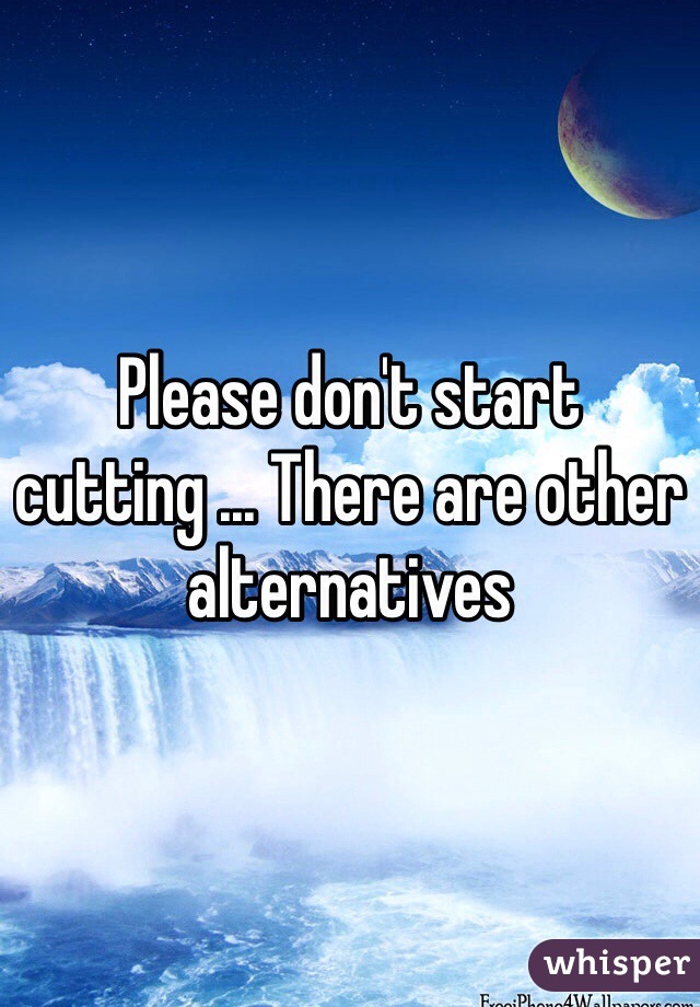 Please don't start cutting ... There are other alternatives 