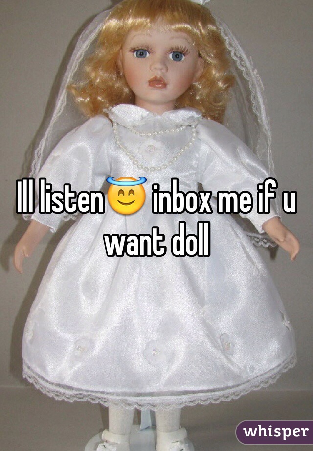 Ill listen😇 inbox me if u want doll