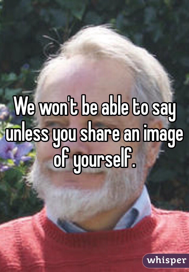 We won't be able to say unless you share an image of yourself.
