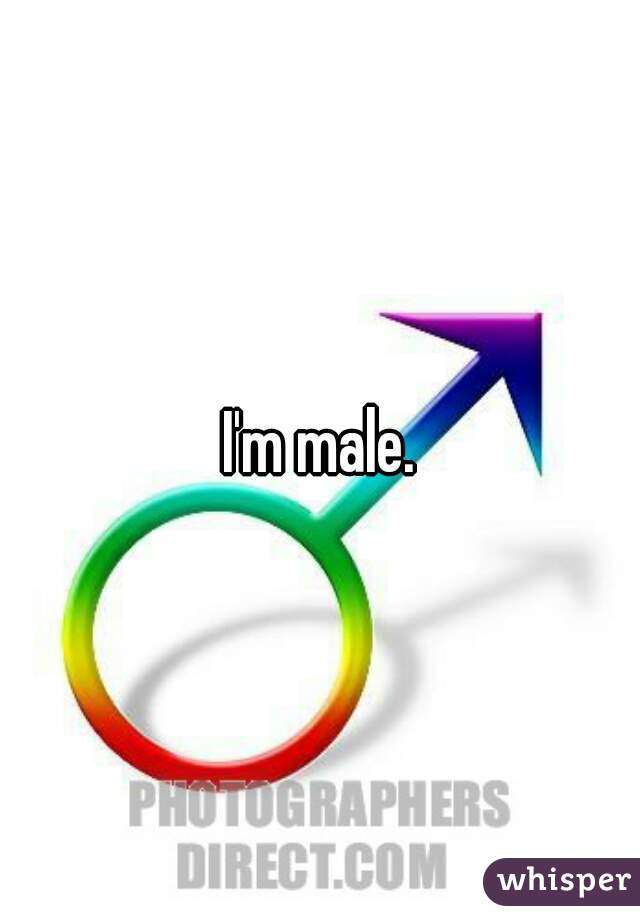 I'm male.
