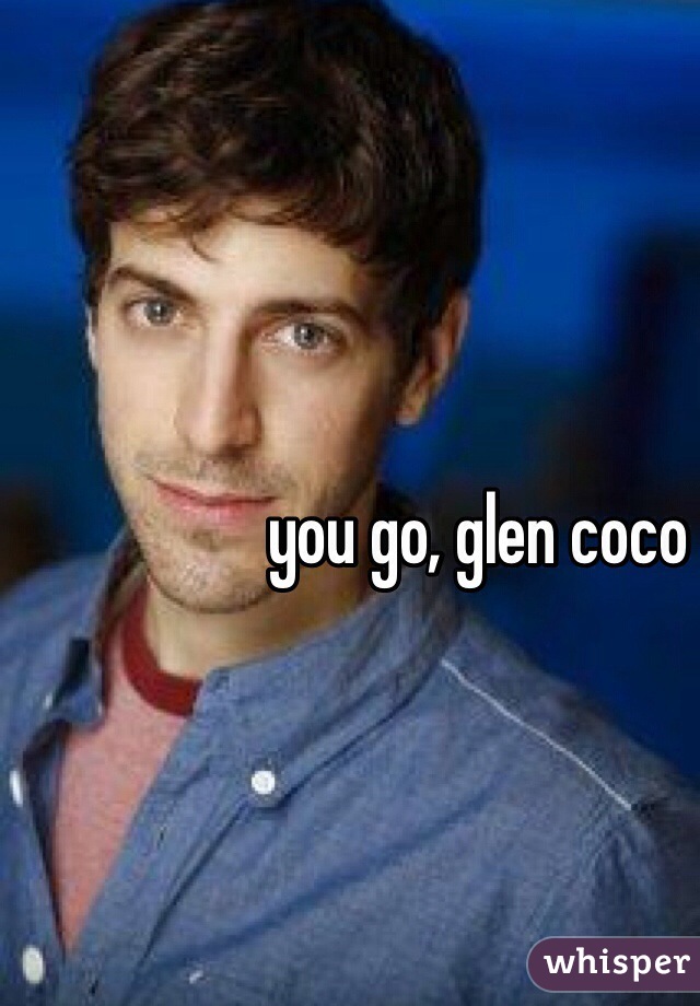 you go, glen coco