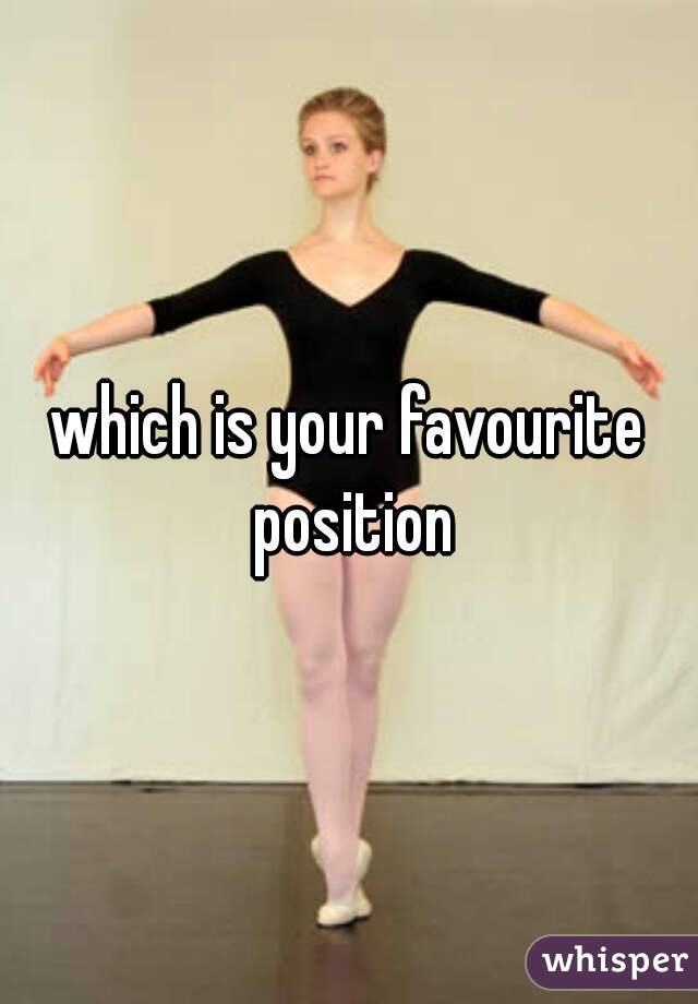 which is your favourite position