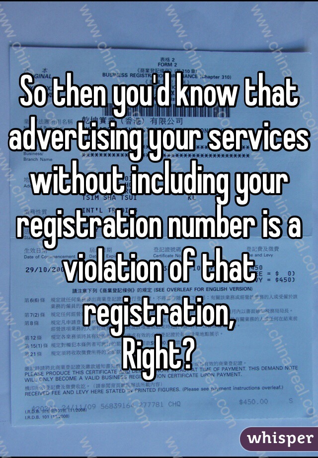 So then you'd know that advertising your services without including your registration number is a violation of that registration,
Right?