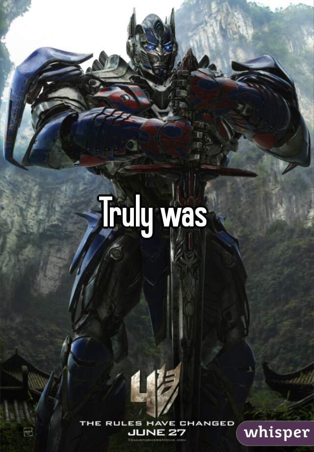 Truly was 