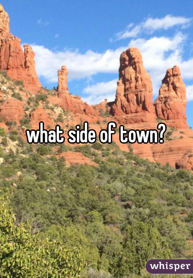 what side of town?