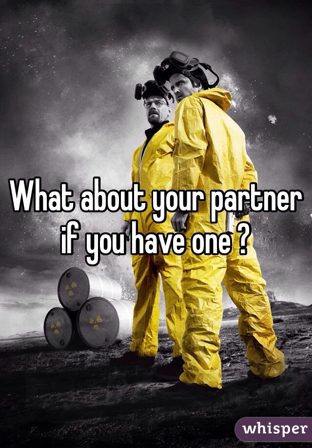 What about your partner if you have one ? 