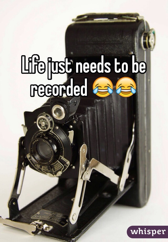 Life just needs to be recorded 😂😂