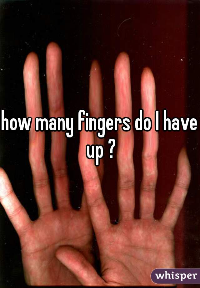 how many fingers do I have up ?