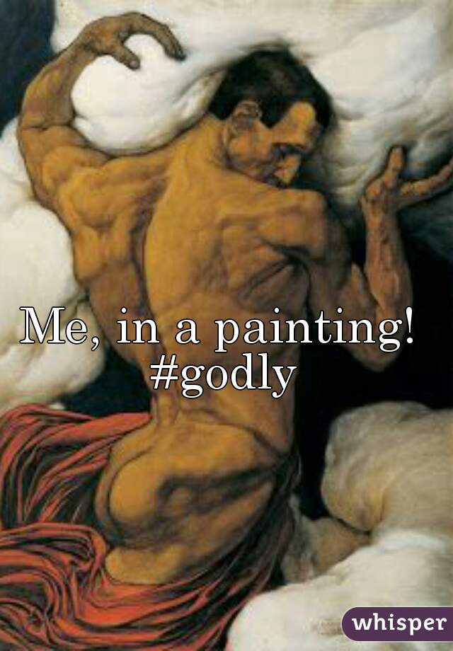 Me, in a painting! #godly